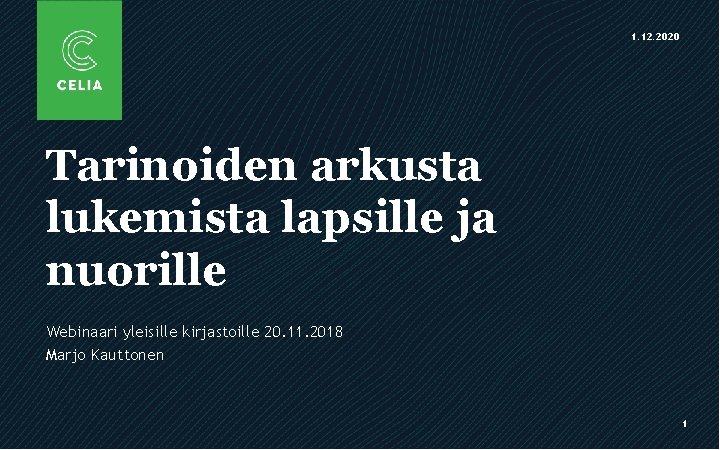 1. 12. 2020 Tarinoiden arkusta lukemista lapsille ja nuorille Webinaari yleisille kirjastoille 20. 11.