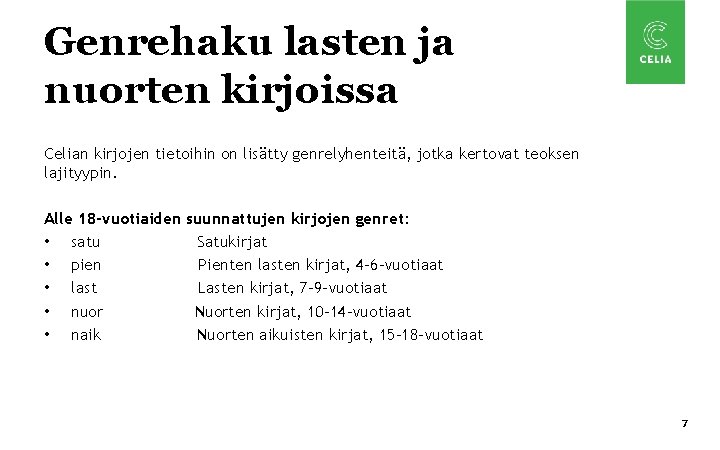 Genrehaku lasten ja nuorten kirjoissa Celian kirjojen tietoihin on lisätty genrelyhenteitä, jotka kertovat teoksen