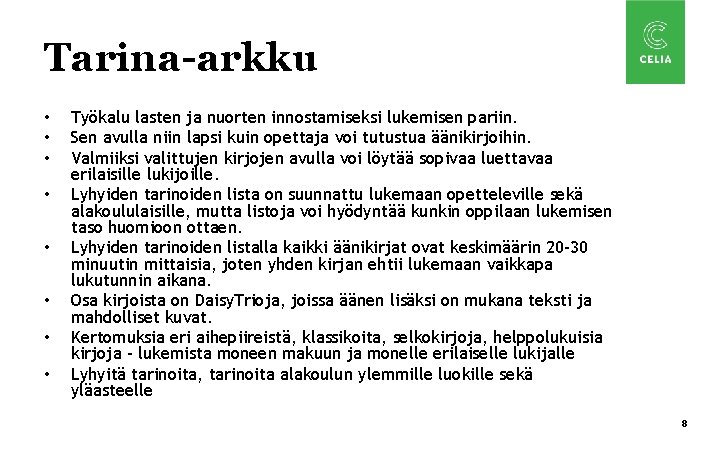 Tarina-arkku • • Työkalu lasten ja nuorten innostamiseksi lukemisen pariin. Sen avulla niin lapsi