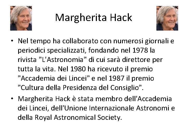 Margherita Hack • Nel tempo ha collaborato con numerosi giornali e periodici specializzati, fondando