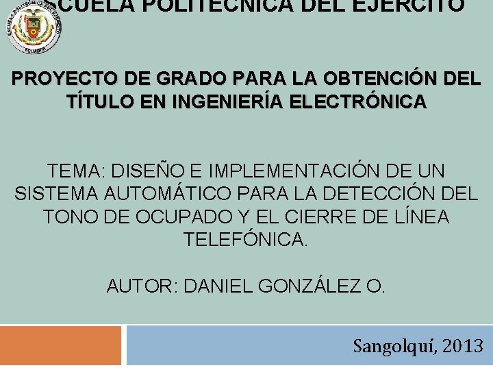 ESCUELA POLITÉCNICA DEL EJÉRCITO PROYECTO DE GRADO PARA LA OBTENCIÓN DEL TÍTULO EN INGENIERÍA