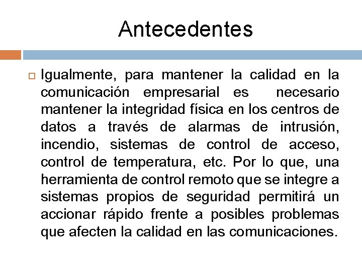 Antecedentes Igualmente, para mantener la calidad en la comunicación empresarial es necesario mantener la