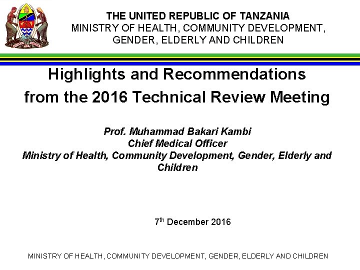 THE UNITED REPUBLIC OF TANZANIA MINISTRY OF HEALTH, COMMUNITY DEVELOPMENT, GENDER, ELDERLY AND CHILDREN