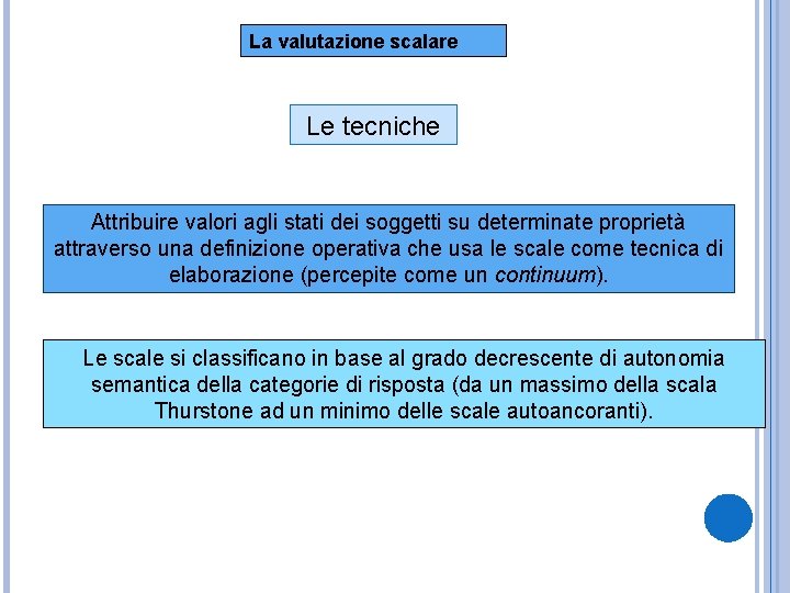 La valutazione scalare Le tecniche Attribuire valori agli stati dei soggetti su determinate proprietà