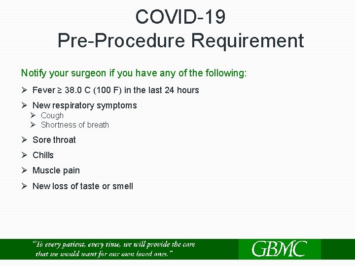 COVID-19 Pre-Procedure Requirement Notify your surgeon if you have any of the following: Ø