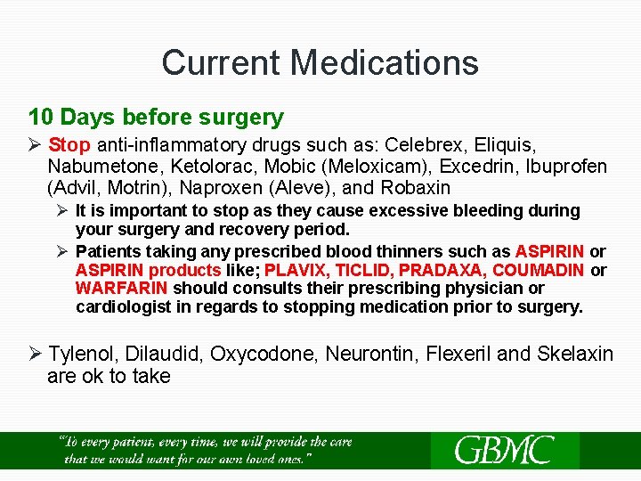 Current Medications 10 Days before surgery Ø Stop anti-inflammatory drugs such as: Celebrex, Eliquis,