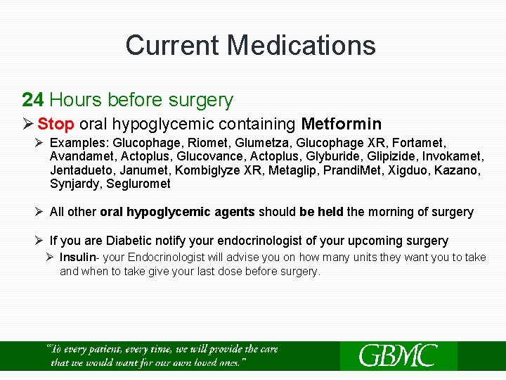 Current Medications 24 Hours before surgery Ø Stop oral hypoglycemic containing Metformin Ø Examples: