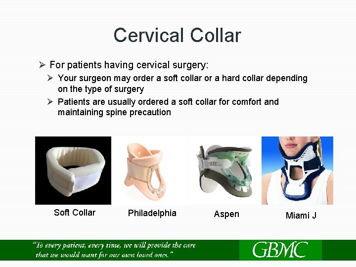 Cervical Collar Ø For patients having cervical surgery: Ø Your surgeon may order a