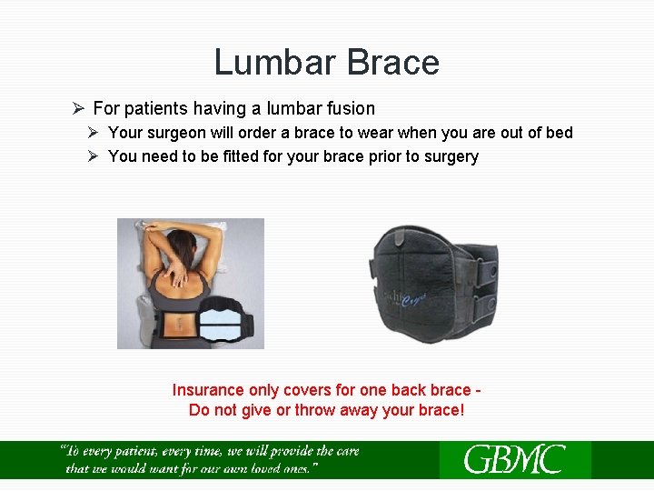 Lumbar Brace Ø For patients having a lumbar fusion Ø Your surgeon will order