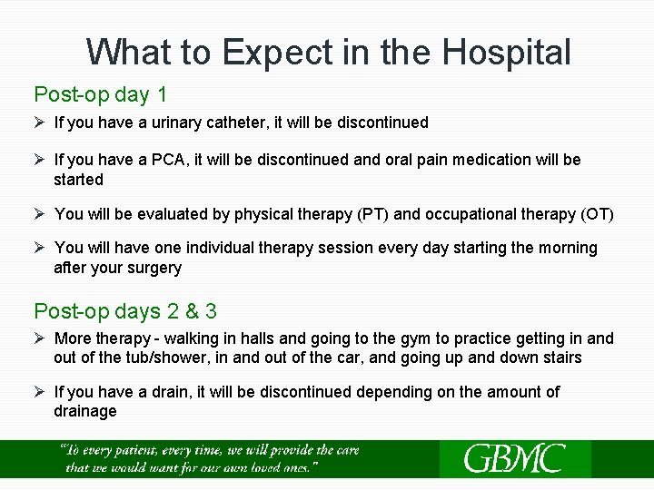 What to Expect in the Hospital Post-op day 1 Ø If you have a