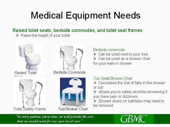 Medical Equipment Needs Raised toilet seats, bedside commodes, and toilet seat frames Ø Raise