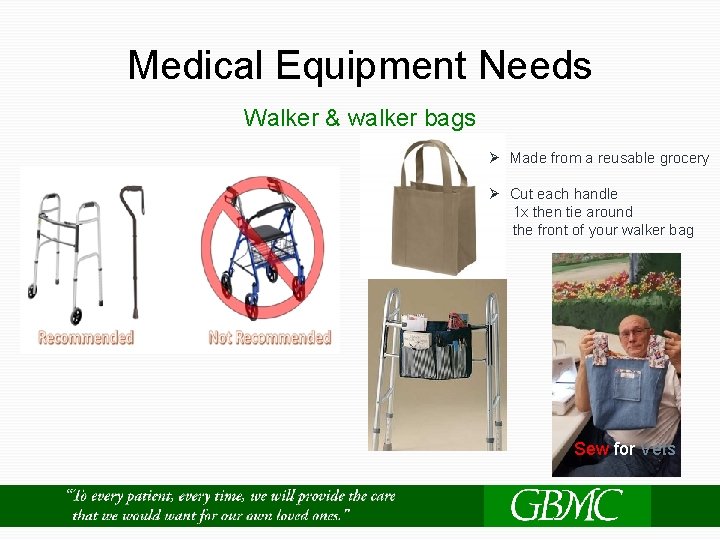 Medical Equipment Needs Walker & walker bags Ø Made from a reusable grocery Ø