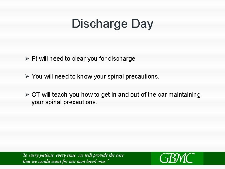 Discharge Day Ø Pt will need to clear you for discharge Ø You will