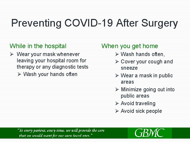 Preventing COVID-19 After Surgery While in the hospital Ø Wear your mask whenever leaving