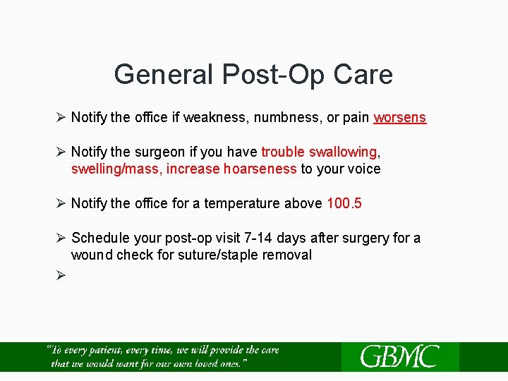 General Post-Op Care Ø Notify the office if weakness, numbness, or pain worsens Ø