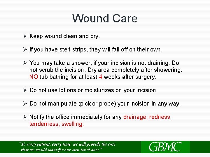 Wound Care Ø Keep wound clean and dry. Ø If you have steri-strips, they