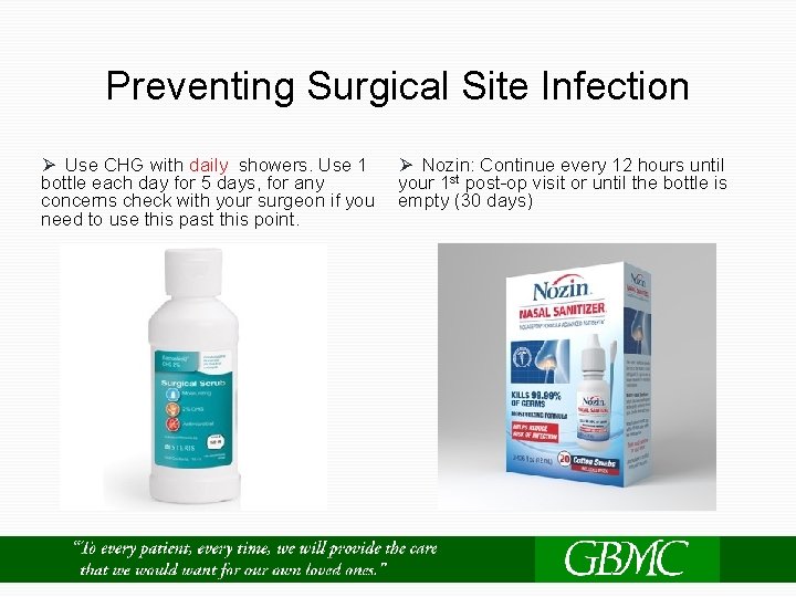 Preventing Surgical Site Infection Ø Use CHG with daily showers. Use 1 Ø Nozin: