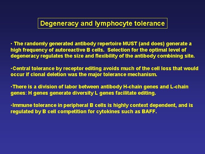Degeneracy and lymphocyte tolerance • The randomly generated antibody repertoire MUST (and does) generate Degeneracy and lymphocyte tolerance • The randomly generated antibody repertoire MUST (and does) generate