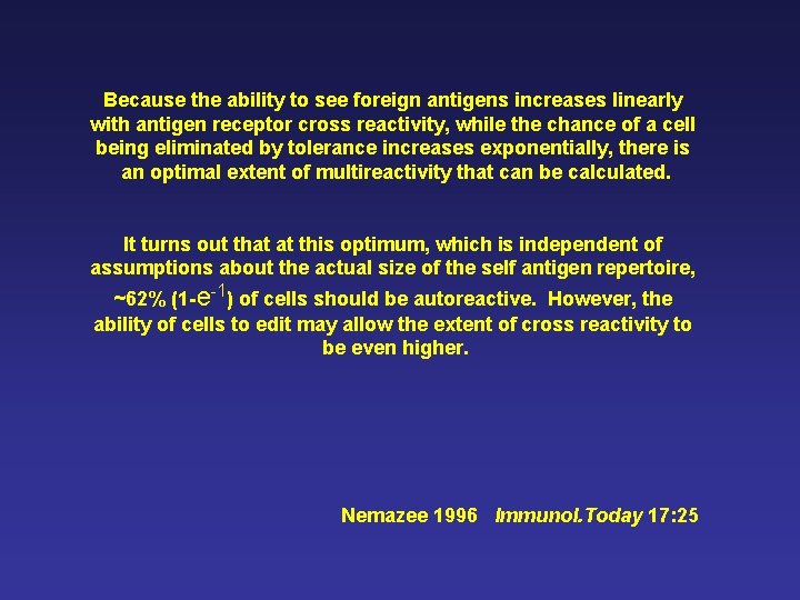 Because the ability to see foreign antigens increases linearly with antigen receptor cross reactivity, Because the ability to see foreign antigens increases linearly with antigen receptor cross reactivity,