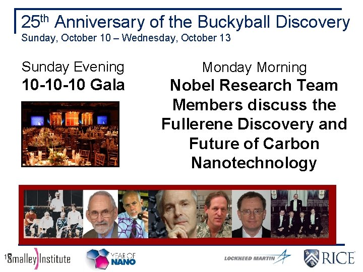 25 th Anniversary of the Buckyball Discovery Sunday, October 10 – Wednesday, October 13