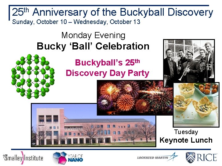 25 th Anniversary of the Buckyball Discovery Sunday, October 10 – Wednesday, October 13