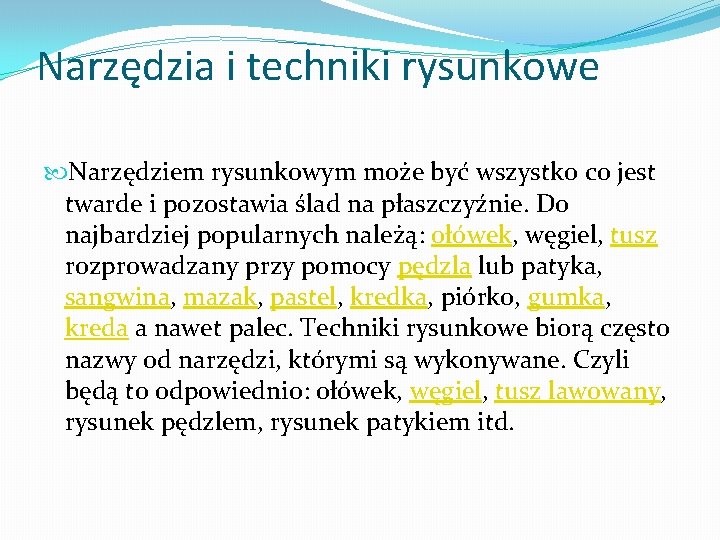 Narzędzia i techniki rysunkowe Narzędziem rysunkowym może być wszystko co jest twarde i pozostawia