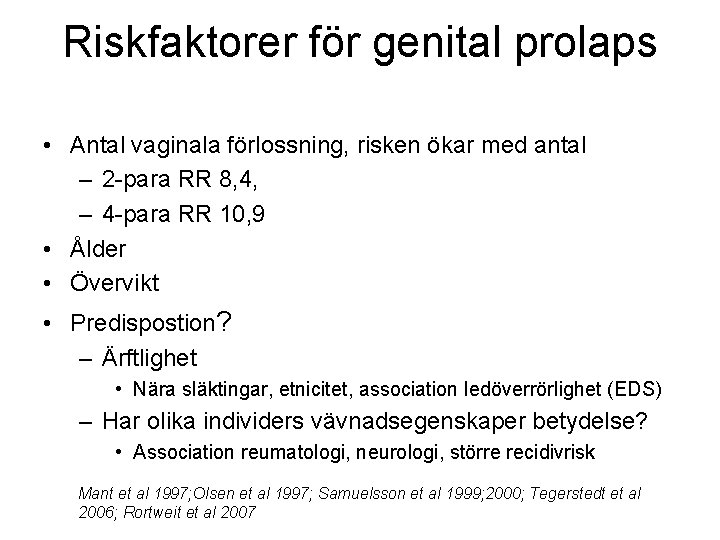 Riskfaktorer för genital prolaps • Antal vaginala förlossning, risken ökar med antal – 2