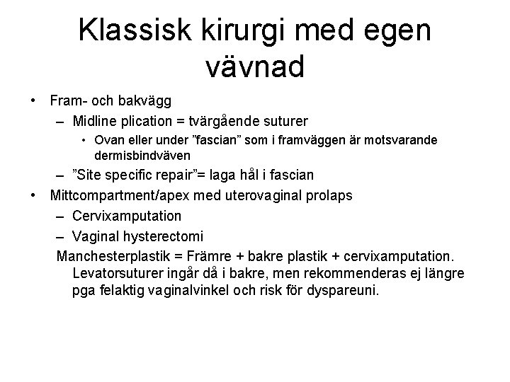 Klassisk kirurgi med egen vävnad • Fram- och bakvägg – Midline plication = tvärgående