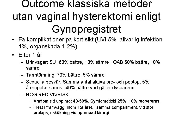 Outcome klassiska metoder utan vaginal hysterektomi enligt Gynopregistret • Få komplikationer på kort sikt