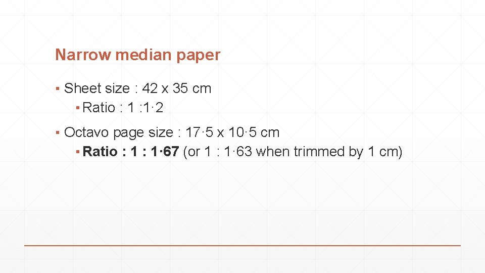 Narrow median paper ▪ Sheet size : 42 x 35 cm ▪ Ratio :
