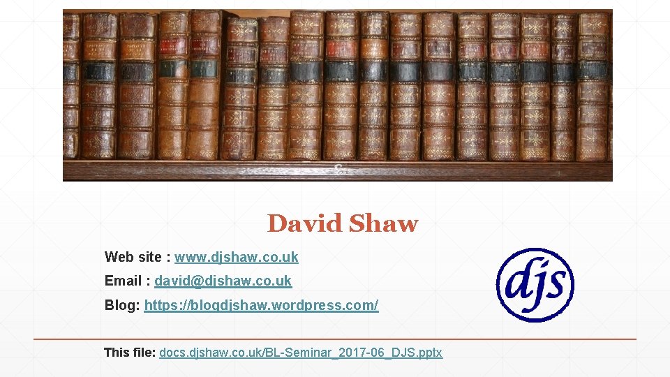 David Shaw Web site : www. djshaw. co. uk Email : david@djshaw. co. uk