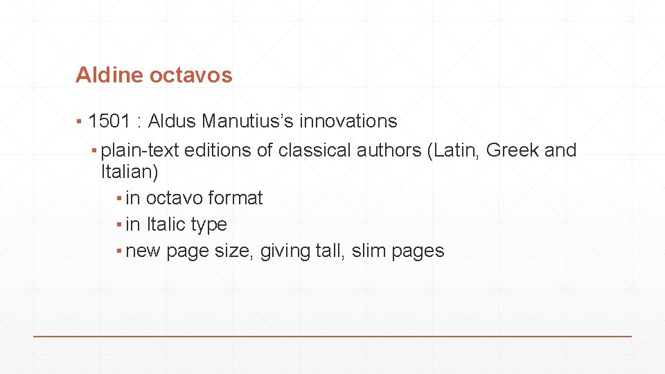 Aldine octavos ▪ 1501 : Aldus Manutius’s innovations ▪ plain-text editions of classical authors