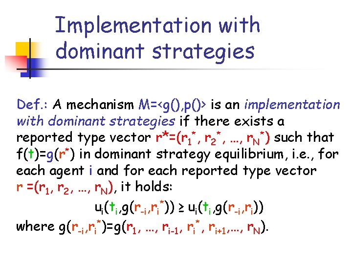 Implementation with dominant strategies Def. : A mechanism M=<g(), p()> is an implementation with
