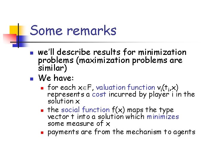 Some remarks n n we’ll describe results for minimization problems (maximization problems are similar)
