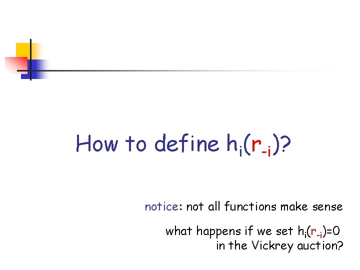 How to define hi(r-i)? notice: not all functions make sense what happens if we