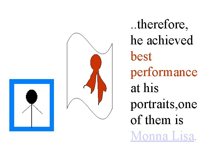 . . therefore, he achieved best performance at his portraits, one of them is