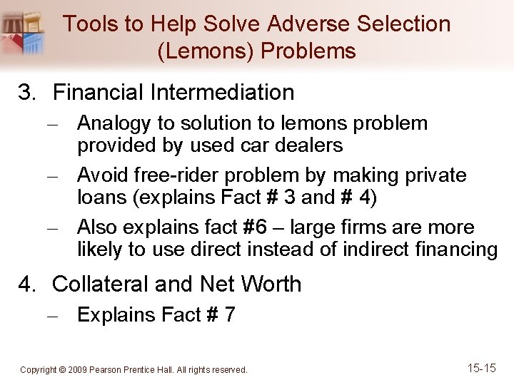 Tools to Help Solve Adverse Selection (Lemons) Problems 3. Financial Intermediation – Analogy to