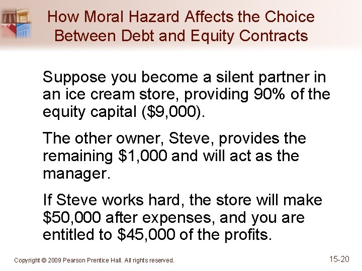 How Moral Hazard Affects the Choice Between Debt and Equity Contracts Suppose you become