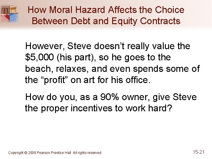 How Moral Hazard Affects the Choice Between Debt and Equity Contracts However, Steve doesn’t