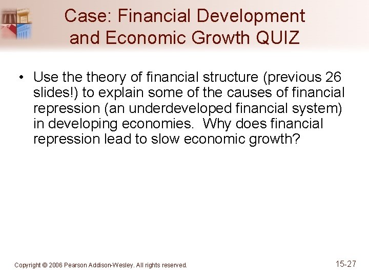 Case: Financial Development and Economic Growth QUIZ • Use theory of financial structure (previous
