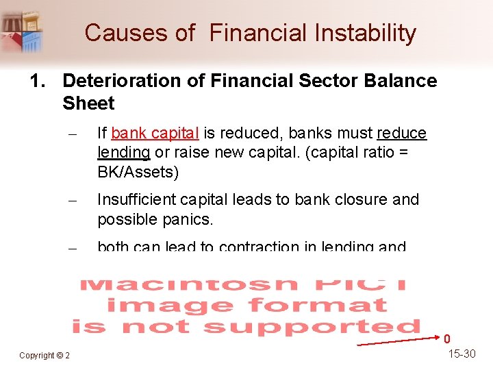 Causes of Financial Instability 1. Deterioration of Financial Sector Balance Sheet – If bank