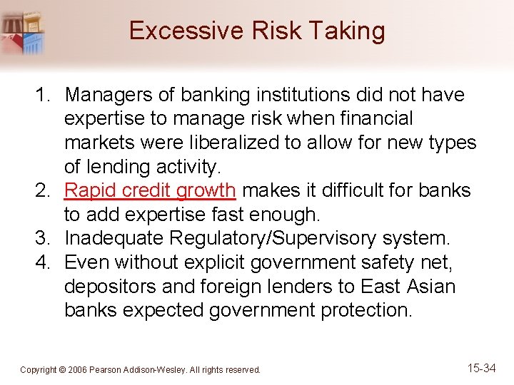 Excessive Risk Taking 1. Managers of banking institutions did not have expertise to manage