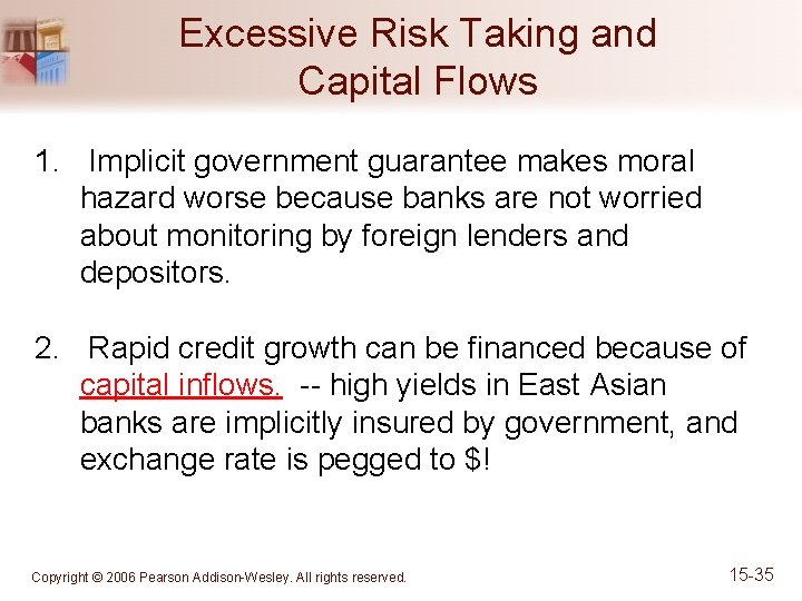 Excessive Risk Taking and Capital Flows 1. Implicit government guarantee makes moral hazard worse