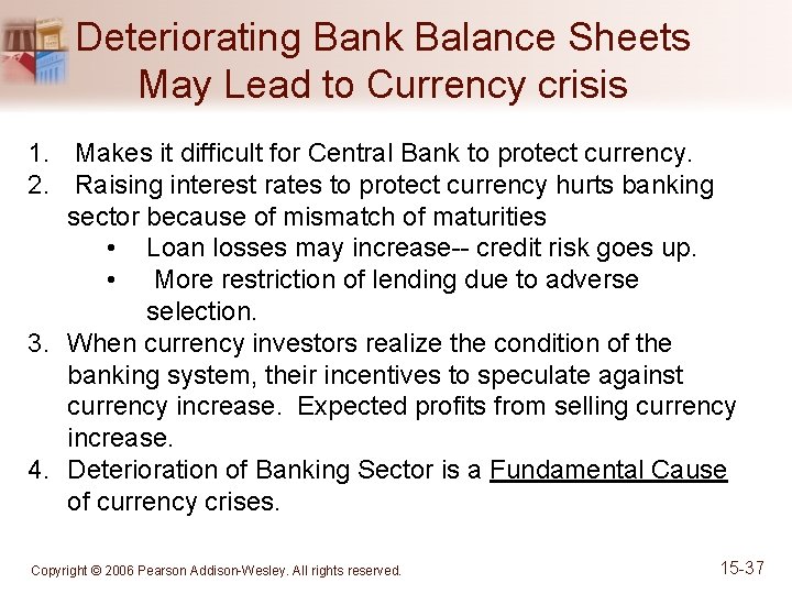 Deteriorating Bank Balance Sheets May Lead to Currency crisis 1. Makes it difficult for