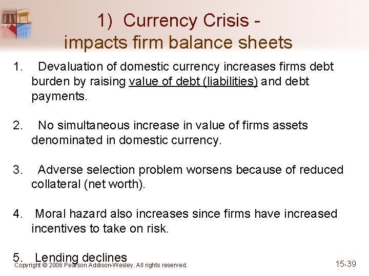 1) Currency Crisis impacts firm balance sheets 1. Devaluation of domestic currency increases firms