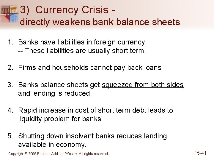 3) Currency Crisis directly weakens bank balance sheets 1. Banks have liabilities in foreign