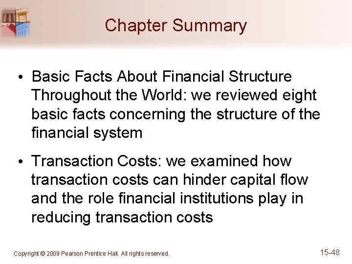 Chapter Summary • Basic Facts About Financial Structure Throughout the World: we reviewed eight