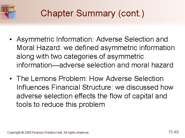 Chapter Summary (cont. ) • Asymmetric Information: Adverse Selection and Moral Hazard: we defined
