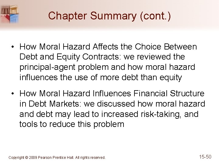 Chapter Summary (cont. ) • How Moral Hazard Affects the Choice Between Debt and