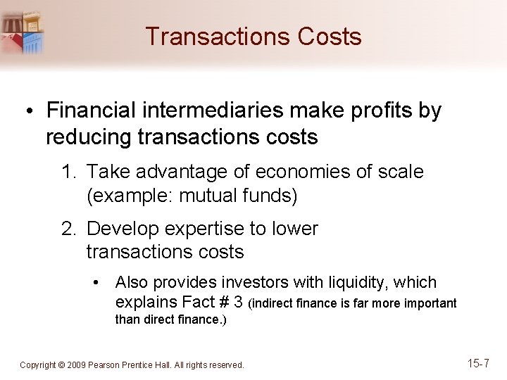 Transactions Costs • Financial intermediaries make profits by reducing transactions costs 1. Take advantage